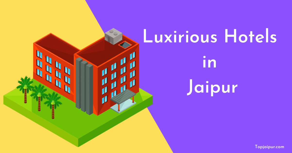 Best Luxury Hotels in Jaipur | Best 5 Star Hotels in Jaipur - Top Jaipur